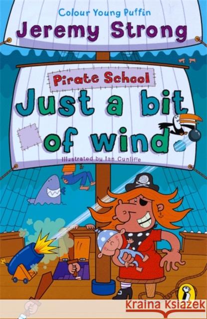 Pirate School: Just a Bit of Wind Jeremy Strong 9780141312699 Penguin Random House Children's UK