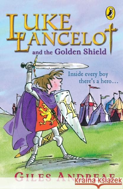 Luke Lancelot and the Golden Shield Giles Andreae 9780141316567