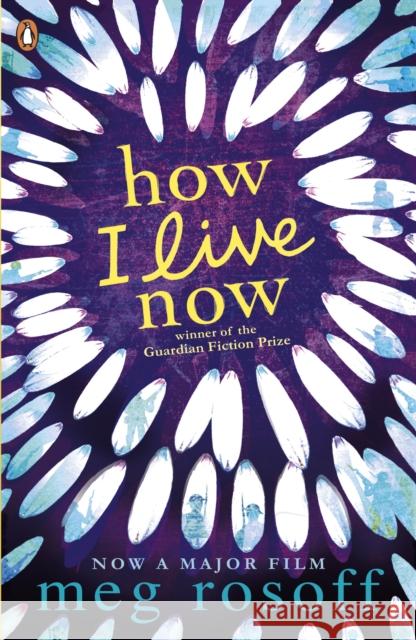 How I Live Now Meg Rosoff 9780141318011 Penguin Random House Children's UK