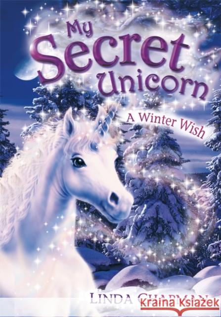 My Secret Unicorn: A Winter Wish Linda Chapman 9780141318462 Penguin Random House Children's UK