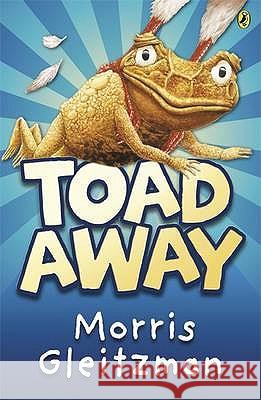 Toad Away Morris Gleitzman 9780141318769 PENGUIN BOOKS LTD