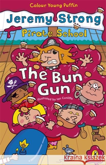Pirate School: The Bun Gun Jeremy Strong 9780141319261 Penguin Random House Children's UK