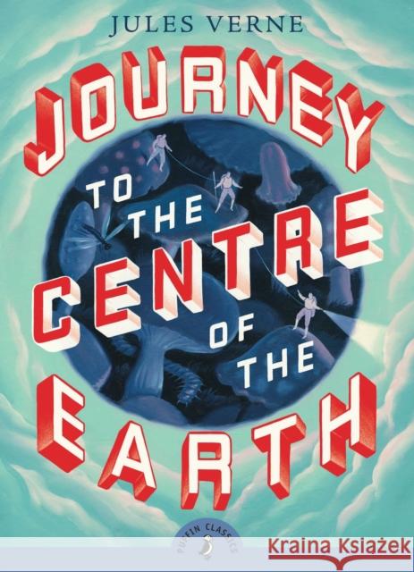Journey to the Centre of the Earth Jules Verne 9780141321042 Penguin Random House Children's UK