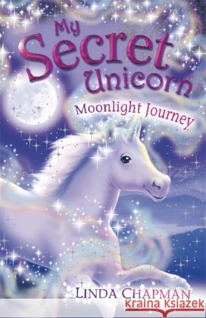 My Secret Unicorn: Moonlight Journey Linda Chapman 9780141321219