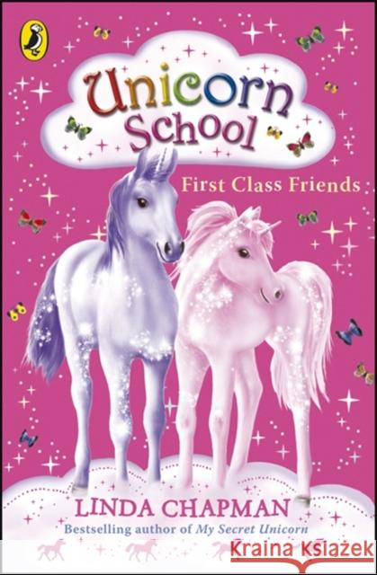 Unicorn School: First Class Friends Linda Chapman 9780141322476 Penguin Random House Children's UK