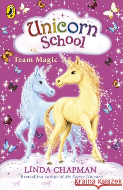 Unicorn School: Team Magic Linda Chapman 9780141322520 Penguin Random House Children's UK