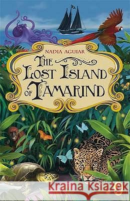 The Lost Island of Tamarind Nadia Aguiar 9780141323862