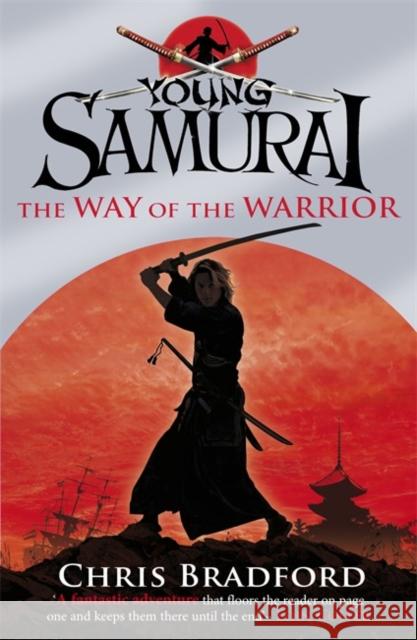 The Way of the Warrior (Young Samurai, Book 1) Chris Bradford 9780141324302