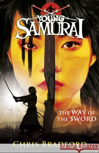 The Way of the Sword (Young Samurai, Book 2) Chris Bradford 9780141324319 PUFFIN