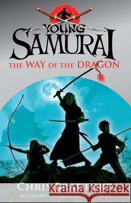 The Way of the Dragon (Young Samurai, Book 3) Chris Bradford 9780141324326 