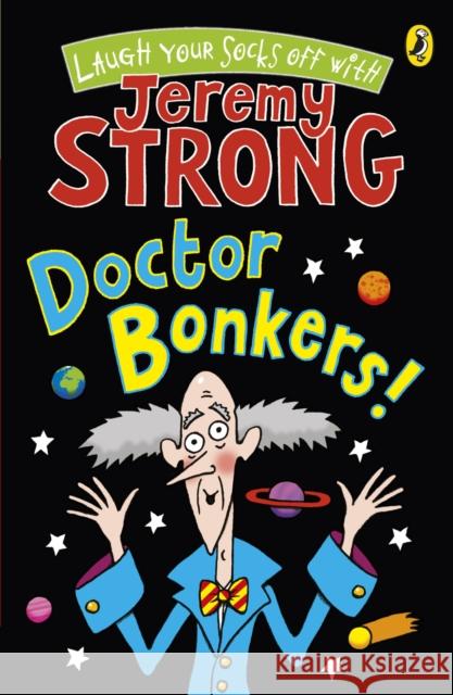 Doctor Bonkers! Jeremy Strong 9780141327952 Penguin Random House Children's UK