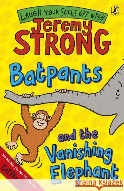 Batpants and the Vanishing Elephant Jeremy Strong 9780141327976