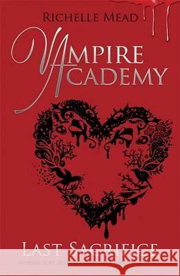 Vampire Academy: Last Sacrifice (book 6) Mead, Richelle 9780141331881 Vampire Academy