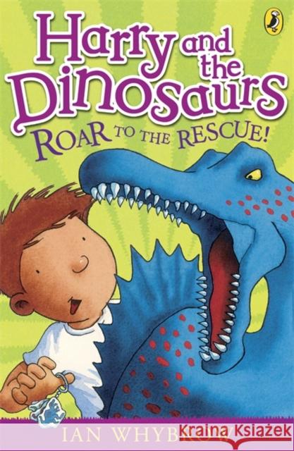 Harry and the Dinosaurs: Roar to the Rescue! Ian Whybrow 9780141332741