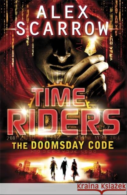 TimeRiders: The Doomsday Code (Book 3) Alex Scarrow 9780141333489 Penguin Random House Children's UK