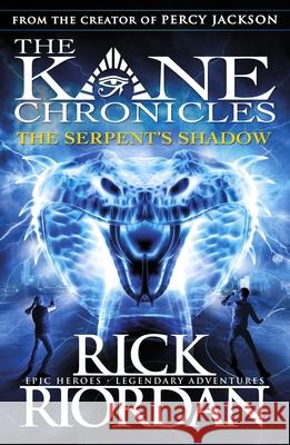 The Serpent's Shadow (The Kane Chronicles Book 3) Rick Riordan 9780141335704 Penguin Random House Children's UK