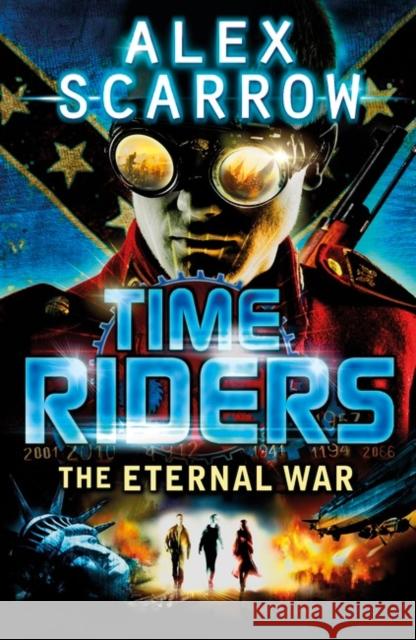 TimeRiders: The Eternal War (Book 4) Alex Scarrow 9780141336336 Penguin Random House Children's UK