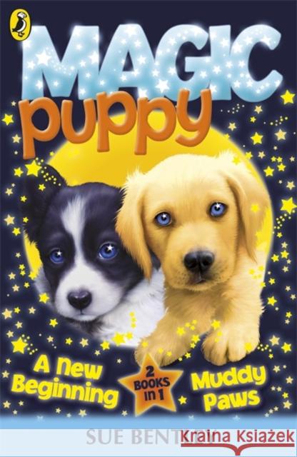 Magic Puppy: A New Beginning and Muddy Paws Sue Bentley 9780141339160