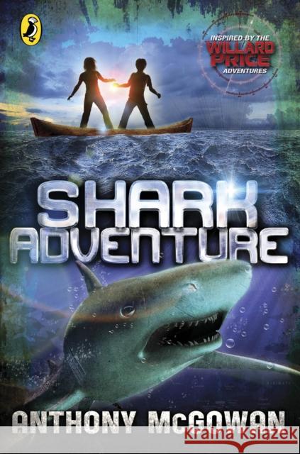 Willard Price: Shark Adventure Anthony McGowan 9780141339481