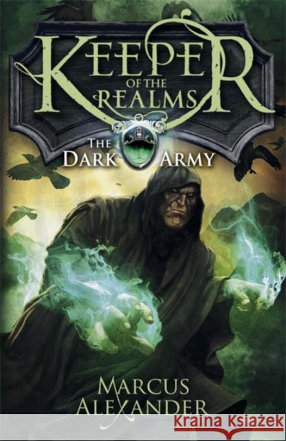 Keeper of the Realms: The Dark Army (Book 2) Marcus Alexander 9780141339788