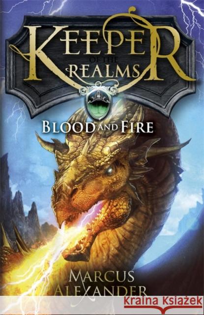 Keeper of the Realms: Blood and Fire (Book 3) Marcus Alexander 9780141339795