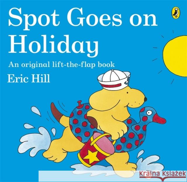 Spot Goes on Holiday Eric Hill 9780141343778