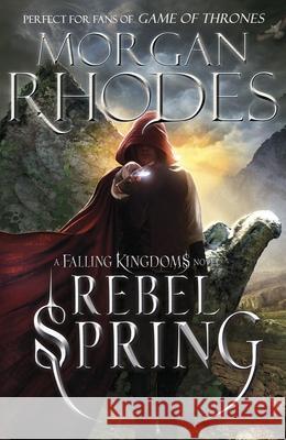 Falling Kingdoms: Rebel Spring (book 2) Morgan Rhodes 9780141346175 Penguin Random House Children's UK