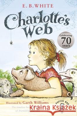 Charlotte's Web: 70th Anniversary Edition E B White 9780141354828 Penguin Random House Children's UK