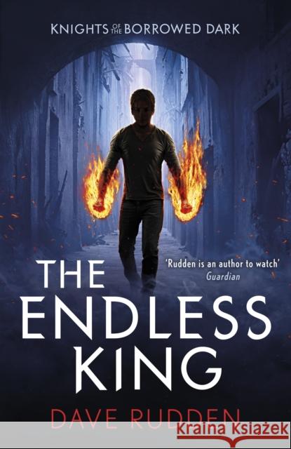 The Endless King (Knights of the Borrowed Dark Book 3) Rudden, Dave 9780141356624