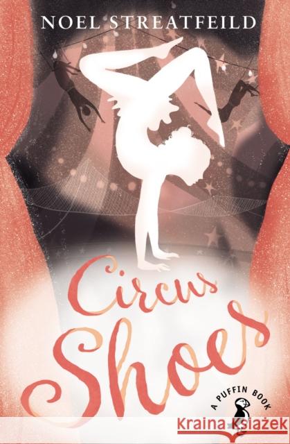 Circus Shoes Noel Streatfeild 9780141361130 Penguin Random House Children's UK