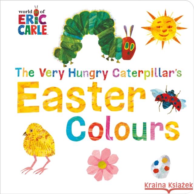 The Very Hungry Caterpillar's Easter Colours Eric Carle 9780141363776