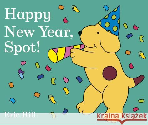 Happy New Year, Spot! Eric Hill 9780141370095