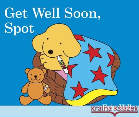 Get Well Soon, Spot Eric Hill 9780141372426 Warne
