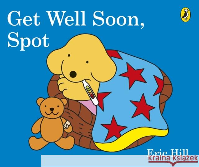 Get Well Soon, Spot Eric Hill 9780141373140