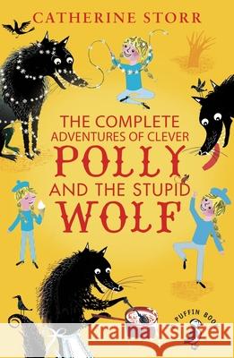 The Complete Adventures of Clever Polly and the Stupid Wolf Catherine Storr   9780141373379
