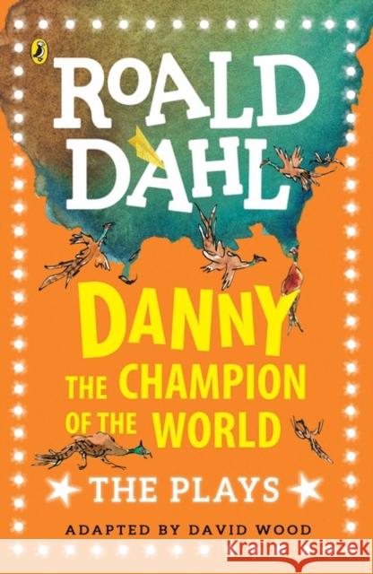 Danny the Champion of the World: The Plays Roald Dahl 9780141374277 