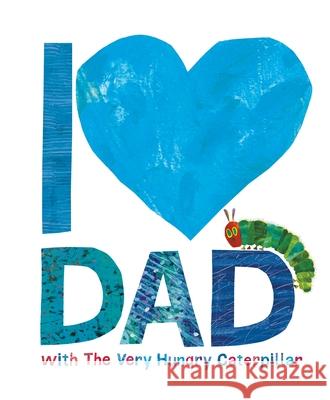 I Love Dad with the Very Hungry Caterpillar Carle Eric 9780141374376