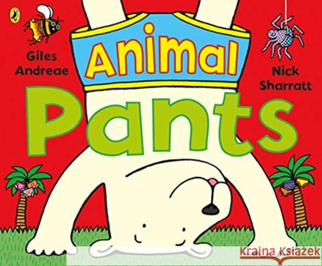 Animal Pants: from the bestselling Pants series Giles Andreae 9780141378343