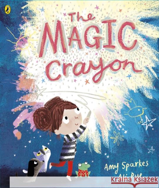 The Magic Crayon Amy Sparkes 9780141378985