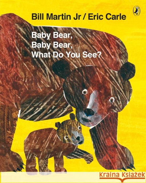 Baby Bear, Baby Bear, What do you See? Eric Carle 9780141384450 Penguin Random House Children's UK