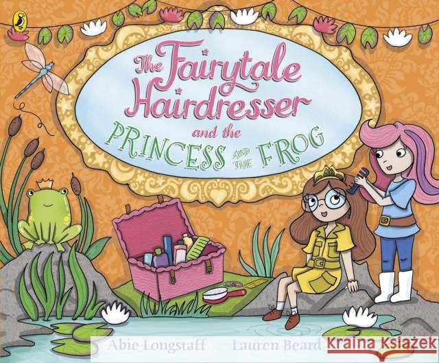 The Fairytale Hairdresser and the Princess and the Frog Longstaff, Abie 9780141386645