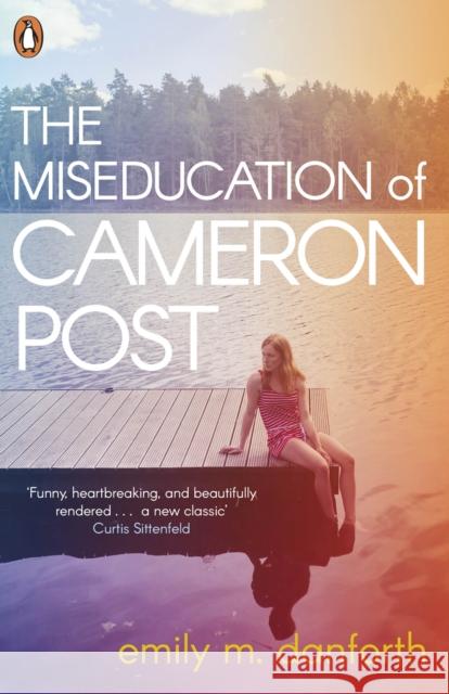 The Miseducation of Cameron Post Danforth, Emily M. 9780141389165 Penguin Random House Children's UK
