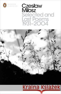 Selected and Last Poems 1931-2004 Milosz Czeslaw 9780141392301