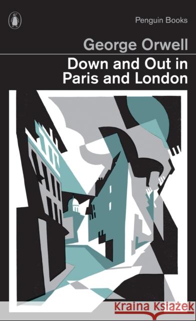 Down and Out in Paris and London George Orwell 9780141393032 Penguin Books Ltd