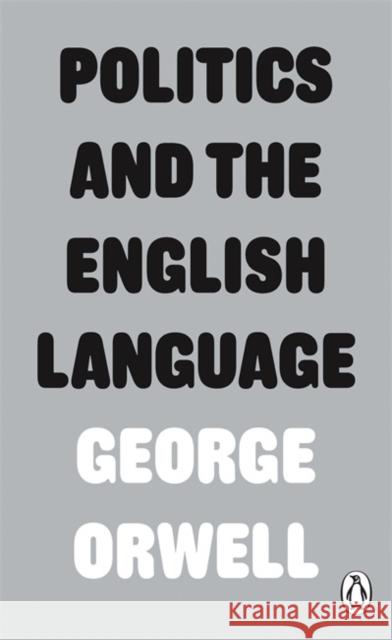 Politics and the English Language George Orwell 9780141393063 Penguin Books Ltd
