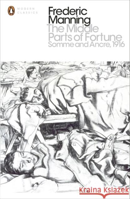 The Middle Parts of Fortune : Somme And Ancre, 1916 Frederic Manning 9780141393414 PENGUIN GROUP