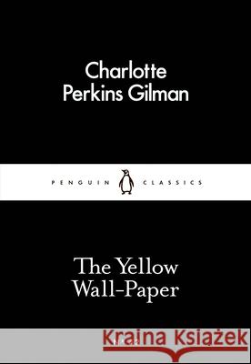 The Yellow Wall-Paper Gilman Charlotte Perkins 9780141397412