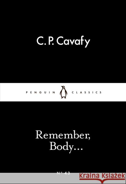 Remember, Body... Cavafy C.P. 9780141397467 Penguin Classics