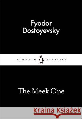 The Meek One Dostoyevski Fyodor 9780141397481 Penguin Books Ltd