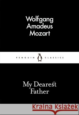 My Dearest Father Mozart Wolfgang Amadeus 9780141397627 Penguin Books Ltd